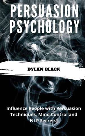 Persuasion Psychology de Dylan Black