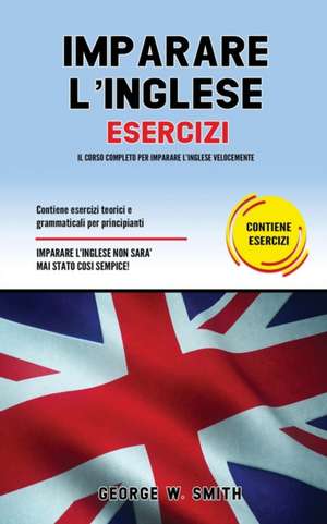 IMPARARE L'INGLESE ESERCIZI de George W. Smith