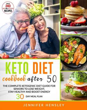 Keto Diet Cookbook After 50 de Jennifer Hensley