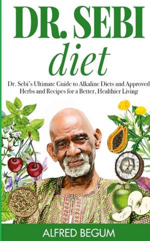 DR. SEBI DIET de Alfred Begum