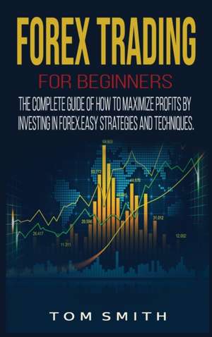 Forex Trading for beginners de Tom Smith