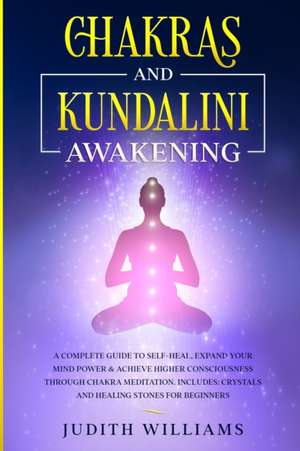 Chakras and Kundalini Awakening de Judith J. Williams