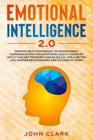 Emotional Intelligence 2.0 de John Clark