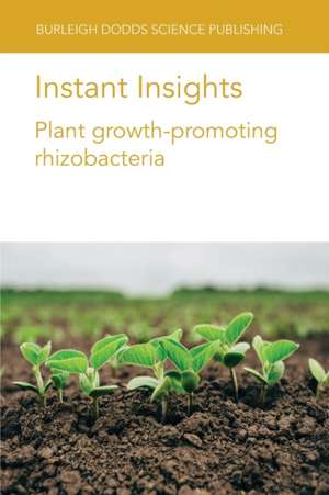 Instant Insights: Plant Growth-Promoting Rhizobacteria de Dr Luca Ruiu