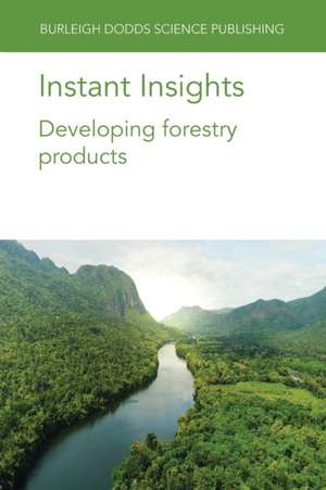 Instant Insights: Developing Forestry Products de Dr Michael A. Gold