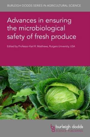 Advances in ensuring the microbiological safety of fresh produce de Karl R. Matthews