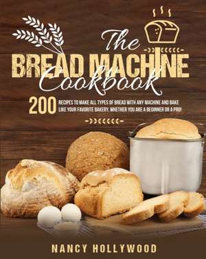 The Bread Machine Cookbook de Nancy Hollywood