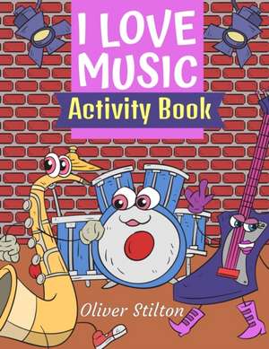 I Love Music Activity Book de Oliver Stilton