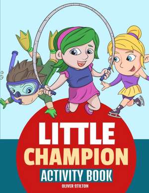 Little Champion Activity Book de Oliver Stilton