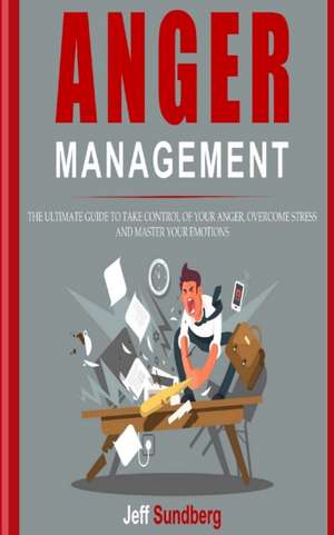 ANGER MANAGEMENT de Jeff Sundberg