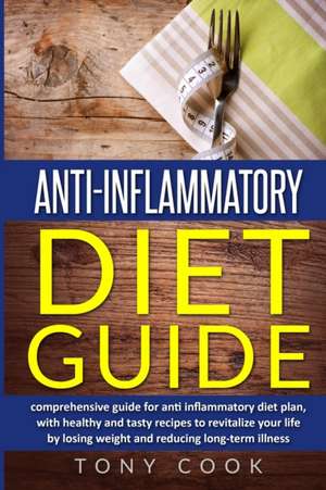 Anti- inflammatory diet guide de Tony Cook