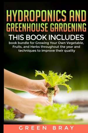 Hydroponics and Greenhouse Gardening de Green Bray