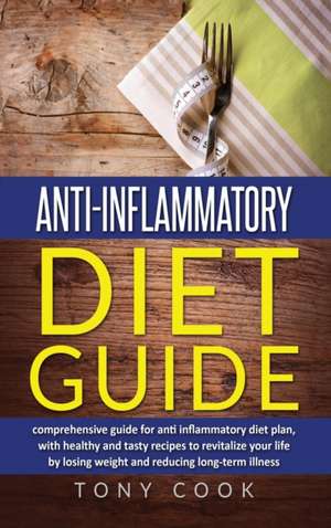 Anti- inflammatory diet guide de Tony Cook