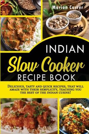 INDIAN SLOW COOKER EASY RECIPES de Marion Carrér