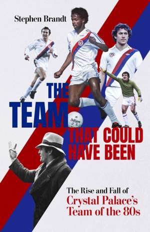 Team that Could Have Been de Stephen Brandt