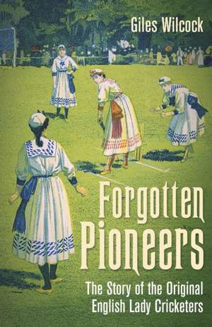 Forgotten Pioneers de Giles Wilcock