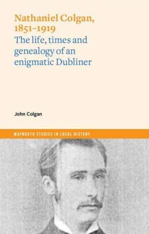 Nathaniel Colgan, 1851-1919 de John Colgan