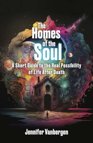 The Homes of the Soul de Jennifer Vanbergen