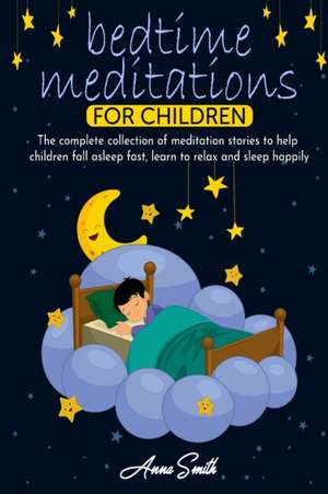 Bedtime Meditations For Children de Anna Smith