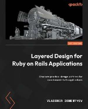 Layered Design for Ruby on Rails Applications de Vladimir Dementyev