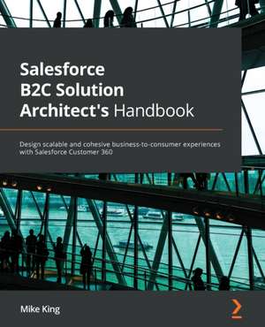 Salesforce B2C Solution Architect's Handbook de Mike King