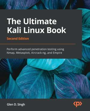 The Ultimate Kali Linux Book - Second Edition de Glen D. Singh