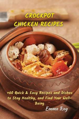 CROCK POT CHICKEN RECIPES de Emma Ray