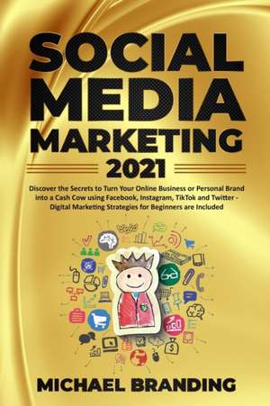 Social Media Marketing 2021 de Michael Branding