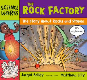 The Rock Factory: A Story about Rocks and Stones de Jacqui Bailey