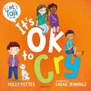 It's OK to Cry: A Let’s Talk picture book to help children talk about their feelings de Molly Potter