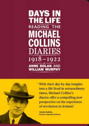 Days in the life: Reading the Michael Collins Diaries 1918-1922 de William Murphy