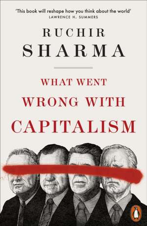 What Went Wrong With Capitalism de Ruchir Sharma