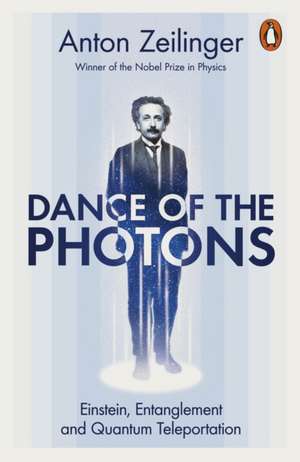 Dance of the Photons de Anton Zeilinger