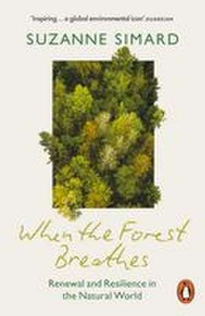 When the Forest Breathes de Suzanne Simard