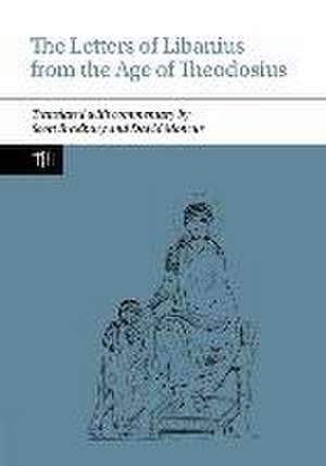 The Letters of Libanius from the Age of Theodosius de Scott Bradbury