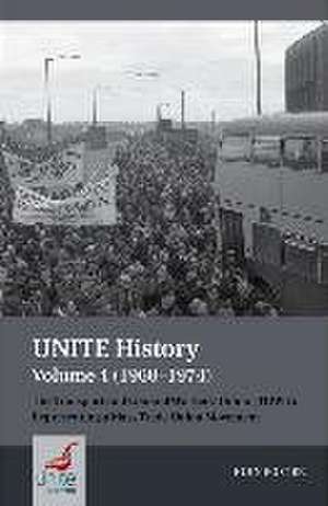 UNITE History Volume 4 (1960–1974) – The Transport and General Workers′ Union (TGWU) – ′The Great Tradition of Independent Working Class Power′ de John Foster