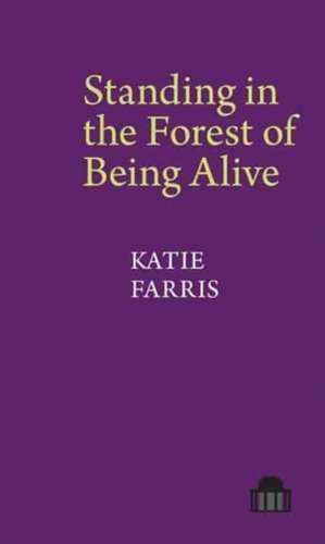 Standing in the Forest of Being Alive – A Memoir in Poems de Katie Farris