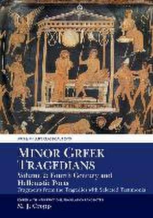 Minor Greek Tragedians, Volume 2: Fourth–Century – Fragments from the Tragedies with Selected Testimonia de Martin J. Cropp