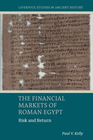 The Financial Markets of Roman Egypt – Risk and Return de Paul V. Kelly