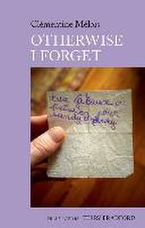 Otherwise I Forget – A Novel by Clémentine Mélois de Terry J. Bradford