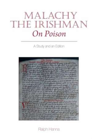 Malachy the Irishman, On Poison – A Study and an Edition de Ralph Hanna III