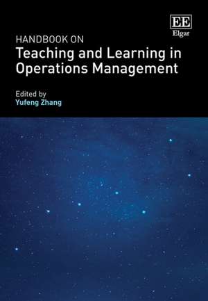 Handbook on Teaching and Learning in Operations Management de Yufeng Zhang