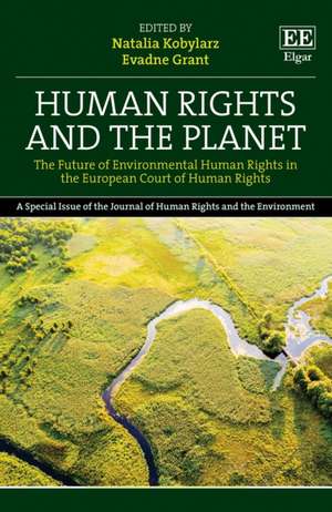 Human Rights and the Planet – The Future of Environmental Human Rights in the European Court of Human Rights de Natalia Kobylarz