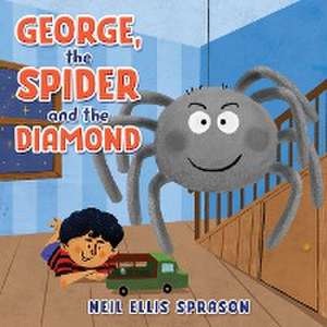 George, the Spider and the Diamond de Neil Ellis Sprason