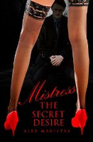 Mistress - The Secret Desire de Alex Magistra