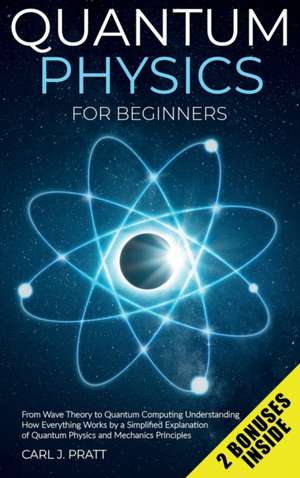 Quantum physics and mechanics for beginners de Carlos J. Pratt