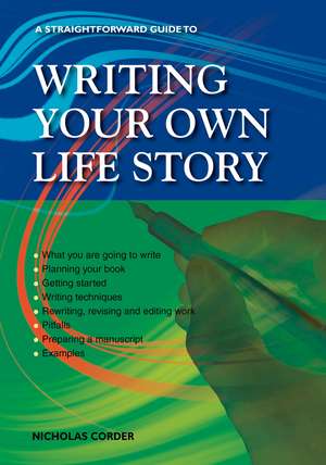 A Straightforward Guide to Writing Your Own Life Story: Revised 2022 de Nicholas Corder