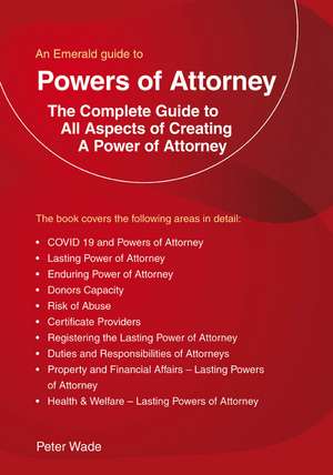 An Emerald Guide to Powers of Attorney: Revised Edition 2022 de Peter Wade