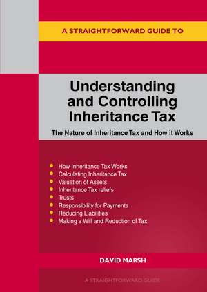 A Straightforward Guide to Understanding and Controlling Inheritance Tax: Revised Edition - 2023 de David Marsh