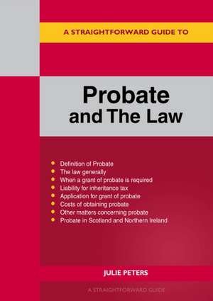 A Straightforward Guide to Probate and The Law: Revised Edition 2024 de Julie Peters